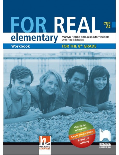 For real elementary А2 workbook - Учебна тетрадка по английски език за 8 клас. For real elementary А2 workbook - Учебна тетрадка по английски език за 8 клас.