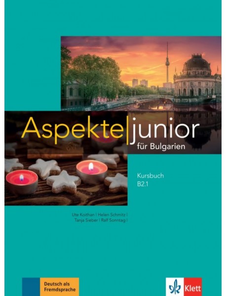 Aspekte junior für Bulgarien B2.1 Kursbuch - Учебник по немски език за 11. и 12. клас Aspekte junior für Bulgarien B2.1 Kursbuch - Учебник по немски език за 11. и 12. клас