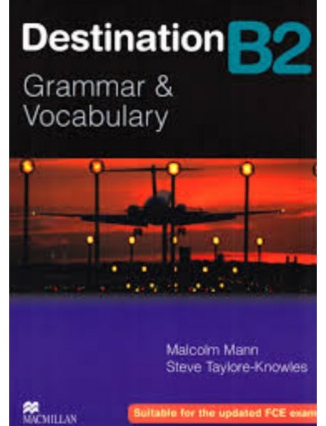 Destination B2 (no key): Grammar and Vocabulary / Английски език (Граматика и лексика - без отговори) Destination B2 (no key): Grammar and Vocabulary / Английски език (Граматика и лексика - без отговори)