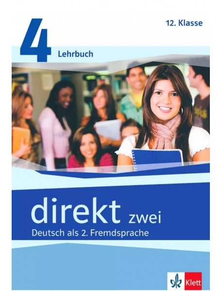Direkt zwei 4 Lehrbuch. Учебник за 12.клас за изучаване на немски език като втори чужд език Direkt zwei 4 Lehrbuch. Учебник за 12.клас за изучаване на немски език като втори чужд език