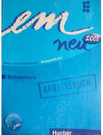 Em Neu. Deutsch als Fremdsprache - Niveaustufe B1+. Arbeitsbuch. Учебна тетрадка по немски език . Ниво B1+ Em Neu. Deutsch als Fremdsprache - Niveaustufe B1+. Arbeitsbuch. Учебна тетрадка по немски език . Ниво B1+