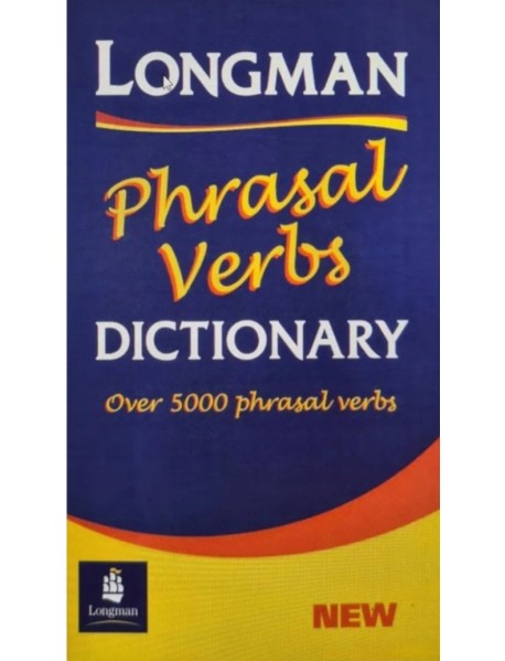 Longman Phrasal Verbs Dictionary / Английски фразеологичен речник
