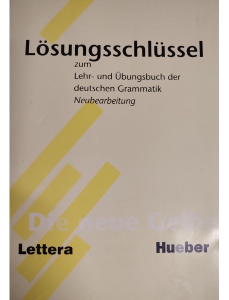 Lösungsschlüssel zum Lehr- und Übungsbuch der deutschen Grammatik Neubearbeitung (Die Neue Gelbe)