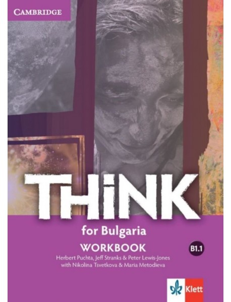 Think for Bulgaria -ниво B1.1 workbook. Учебна тетрадка по английски език Think for Bulgaria -ниво B1.1 workbook. Учебна тетрадка по английски език