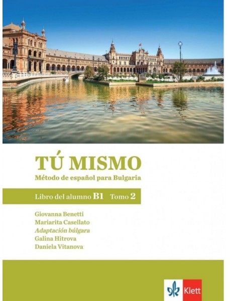 TÚ MISMO para Bulgaria. Libro del alumno - B1 - Tomo 2 - Учебник по испански език за 9. клас интензивно и 11. клас разширено обучение
