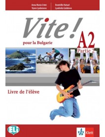Vite! Pour la Bulgarie - A2, partie 2: Учебник за 12. клас по френски език